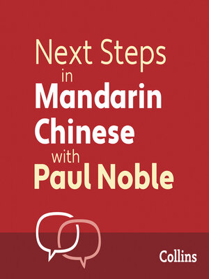 cover image of Next Steps in Mandarin Chinese with Paul Noble for Intermediate Learners – Complete Course